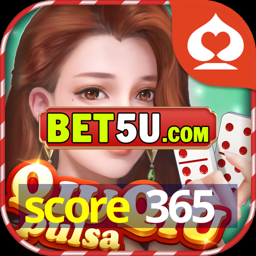 score 365